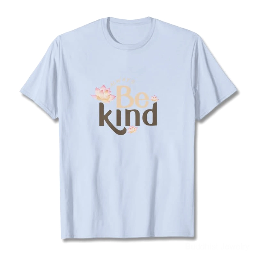 Light cyan Always Be Kind Buddhist T-Shirt front view with lotus print
