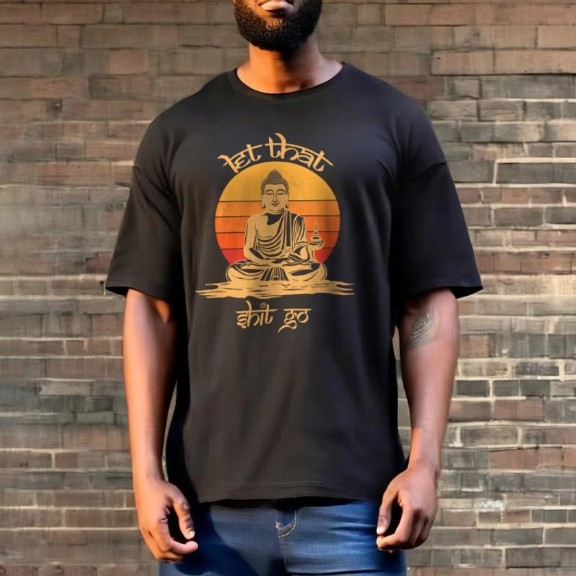 Let That Shit Go Buddhist tee front upper body shot brick wall background black unisex graphic print