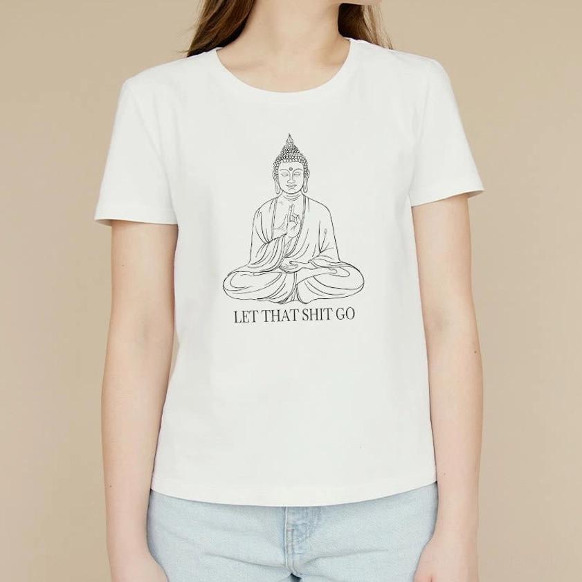 Women wearing Buddhist let that shit go graphic tee off-white casual outfit