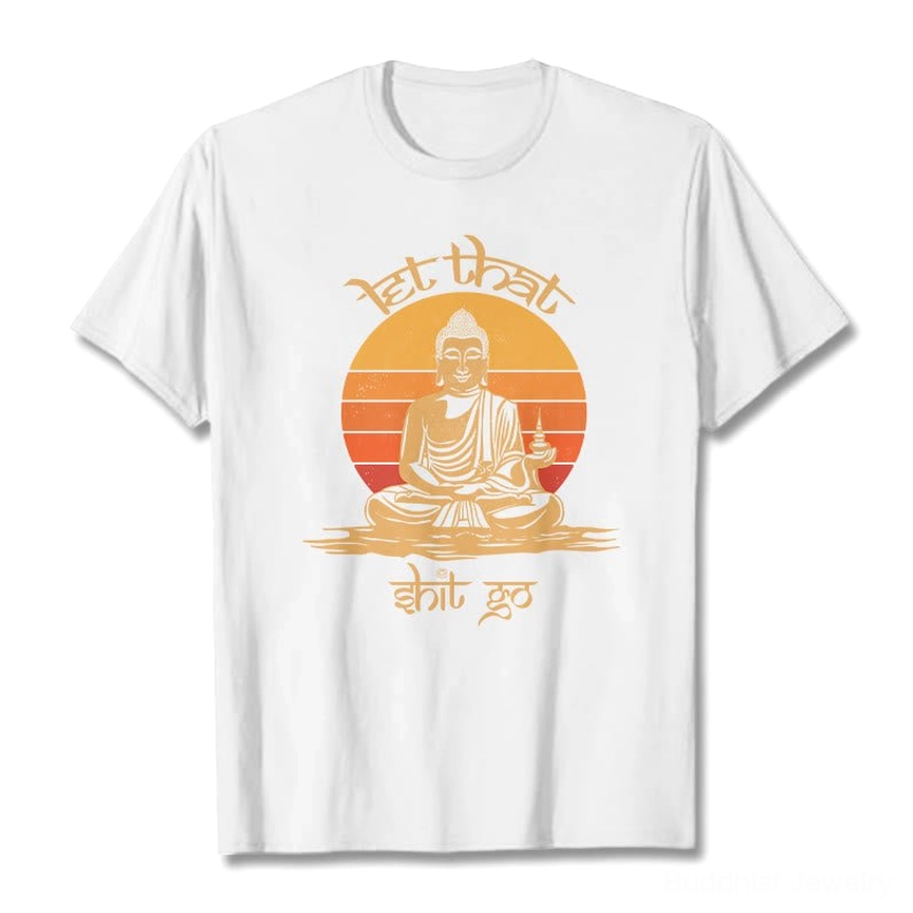 Let That Shit Go white Buddhist graphic tee front flat lay pure white background cotton unisex