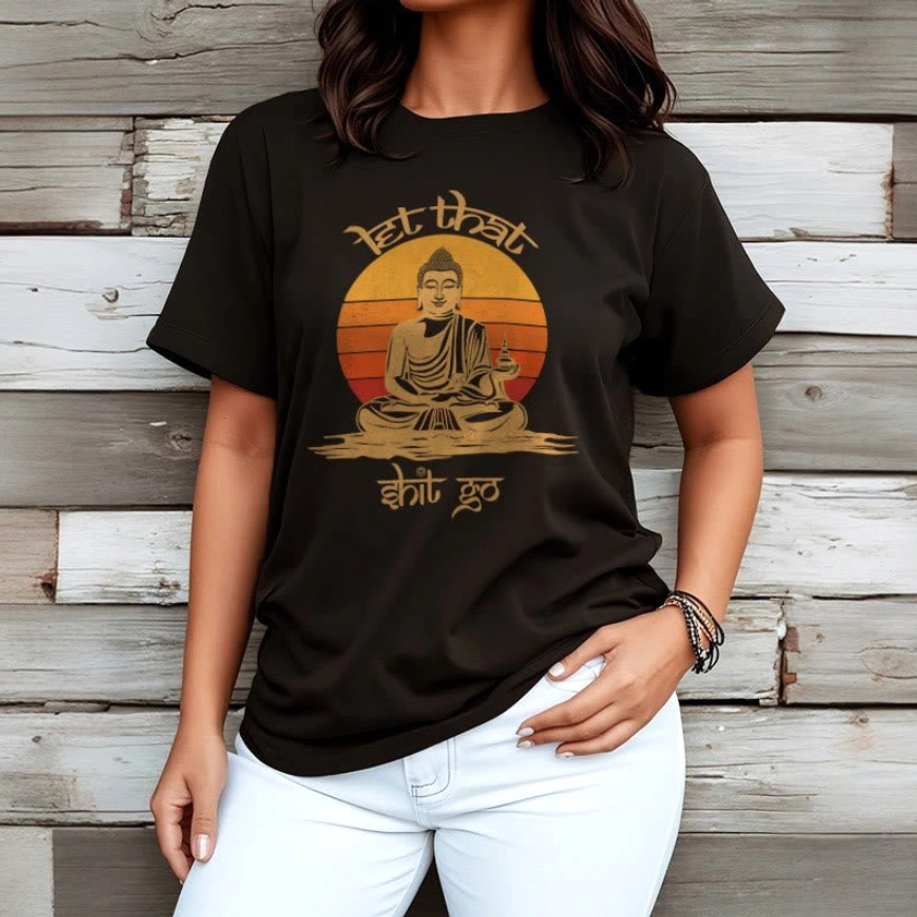 Women's Let That Shit Go Buddhist mindfulness t-shirt front upper body wooden background relaxed fit