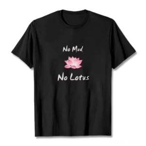No Mud No Lotus Buddhist tee flat lay front view with black base and pink lotus graphic design
