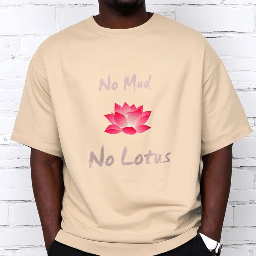 No Mud No Lotus Buddhist tee styled with casual accessories and lifestyle backdrop